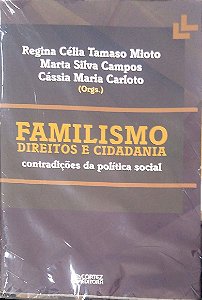 Livro Familismo: Direitos e Cidadania Autor Mioto (org.) Regina Célia Tamaso (2015) [seminovo]