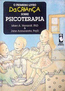 Livro o Primeiro Livro da Criança sobre Psicoterapia Autor Nemirnoff, Marc A. & Jane Annunziata (1995) [usado]