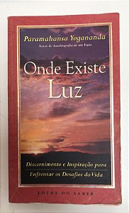 Livro onde Existe Luz Autor Yogananda, Paramahansa (2001) [usado]