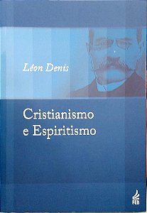 Livro Cristianismo e Espiritismo Autor Denis, Léon (2014) [usado]