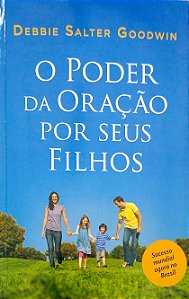 Livro o Poder da Oração por seus Filhos Autor Goodwin, Debbie Salter (2014) [usado]