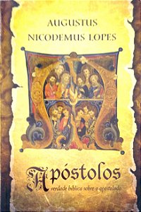 Livro Apóstolos: Verdade Bíblica sobre o Apostolado Autor Lopes, Augustus Nicodemus (2014) [usado]