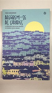 Livro Alegrem-se as Cidades- a Plantação de Igrejas nas Periferias dos Grandes Centros Urbanos Autor Albuquerque, Tiago (2020) [usado]