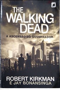 Livro The Walking Dead; 1 - a Ascensão do Governador Autor Kirkman, Robert e Jay Bonansinga (2013) [usado]