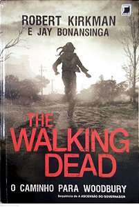 Livro The Walking Dead; 2 - o Caminho para Woodbury Autor Kirkman, Robert e Jay Bonansinga (2013) [usado]