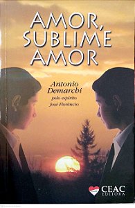 Livro Amor, Sublime Amor Autor Demarchi, Antonio (2006) [seminovo]