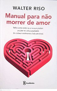 Livro Manual para Não Morrer de Amor Autor Riso, Walter (2011) [seminovo]