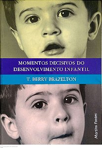 Livro Momentos Decisivos do Desenvolvimento Infantil Autor Brazelton, T. Berry (1994) [usado]