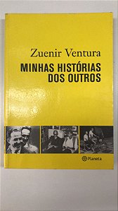 Livro Minhas Histórias dos Outros Autor Ventura, Zuenir (2005) [usado]
