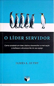 Livro o Líder Servidor Autor Autry, James A. (2010) [seminovo]