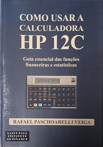 Livro Como Usar a Calculadora Hp 12c Autor Veiga, Rafael Paschoarelli (2006) [usado]
