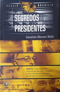 Livro os Segredos dos Presidentes Autor Neto, Geneton Moraes (2005) [usado]