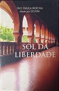Livro Sol da Liberdade Autor Rocha, Íris Paula (2006) [usado]