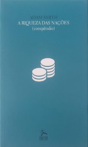 Livro a Riqueza das Nações (compêndio) Autor Smith, Adam (2014) [usado]
