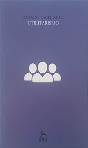 Livro Utilitarismo Autor Mill, John Stuart (2014) [usado]