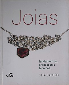 Livro Joias:fundamentos, Processos e Técnicas Autor Santos, Rita (2013) [usado]