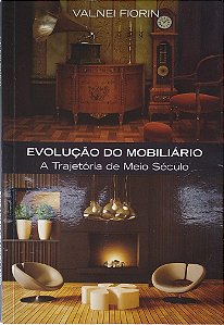 Livro Evolução do Mobiliário: a Trajetória de Meio Século Autor Fiorin, Valnei (2013) [usado]