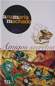 Livro Amigos Secretos (col. Ana Maria Machado; 6) Autor Machado, Ana Maria (2008) [seminovo]