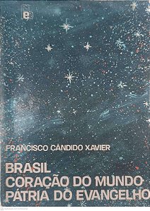 Livro Brasil Coração do Mundo Patria do Evagelho Autor Xavier, Francis Candido (1938) [usado]