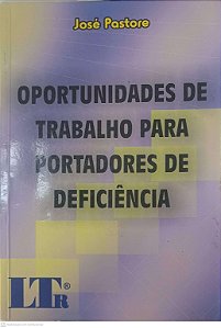 Livro Oportunidades de Trabalho para Portadores de Deficiencia Autor Pastore, Jose (2000) [usado]