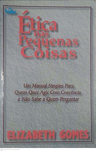 Livro Ética nas Pequenas Coisas Autor Gomes, Elizabeth (1997) [usado]