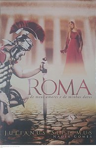 Livro Roma de Meus Amores e de Minhas Dores Autor Septimus, Julianus (2012) [usado]