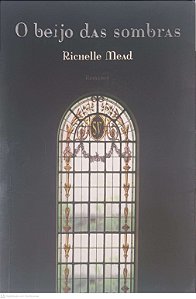 Livro o Beijo das Sombras Autor Mead, Richelle (2009) [usado]