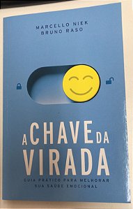 Livro a Chave da Virada: Guia Prático para Melhorar sua Saúde Emocional Autor Niek, Marcello e Bruno Raso (2024) [usado]