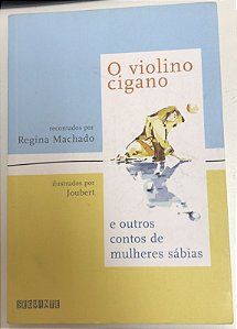 Livro o Violino Cigano e Outros Contos de Mulheres Sábias Autor Machado, Regina (2004) [usado]