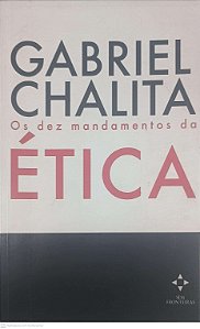 Livro os Dez Mandamentos da Ética Autor Chalita, Gabriel (2003) [usado]