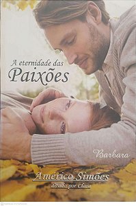 Livro a Eternidade das Paixões Autor Simões, Américo (2014) [usado]