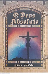 Livro o Deus Absoluto Autor Roberto, Lucas (2017) [usado]