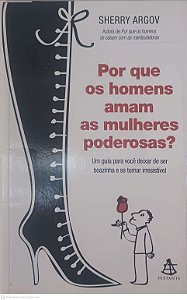 Livro por que os Homem Amam as Mulheres Poderosas Autor Argov, Sherry (2009) [usado]