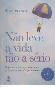 Livro Não Leve a Vida Tão a Sério Autor Prather, Hugh (2003) [usado]