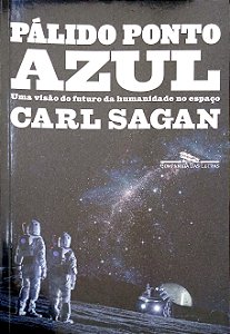 Livro Pálido Ponto Azul: Uma Visão do Futuro da Humanidade no Espaço Autor Sagan, Carl (2022) [seminovo]