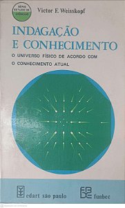 Livro Indagação e Conhecimento Autor Weisskopf, Victor F. (1975) [usado]