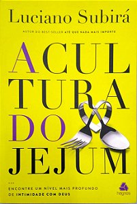 Livro a Cultura do Jejum Autor Subirá, Luciano (2022) [usado]