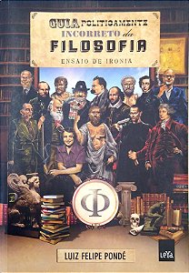 Livro Guia Politicamente Incorreto da Filosofia Autor Pondé, Luiz Felipe (2012) [usado]