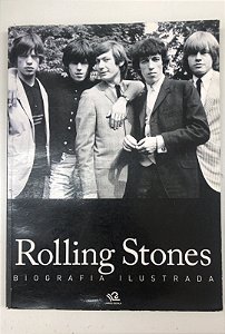Livro Rolling Stones- Biografia Ilustrada Autor Hill, Tim e Outros (2010) [usado]