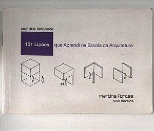 Livro 101 Lições que Aprendi na Escola de Arquitetura Autor Frederick, Matthew (2009) [usado]