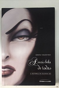 Livro a Mais Bela de Todas: a História da Rainha Má Autor Valentino, Serena (2021) [usado]