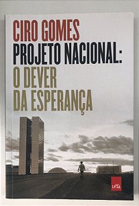 Livro Projeto Nacional: o Dever da Esperança Autor Gomes, Ciro (2020) [usado]