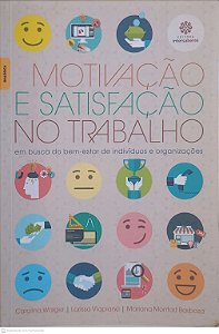 Livro Motivação e Satisfação no Trabalho Autor Walger, Carolina (2014) [usado]