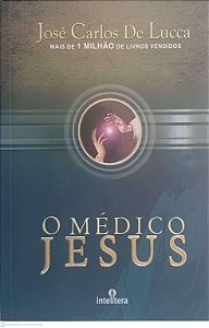 Livro o Médico Jesus Autor Lucca José Carlos de (2010) [usado]