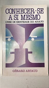 Livro Conhecer-se a Si Mesmo: Crise de Identidade do Adulto Autor Artaud, Gérard (1982) [usado]