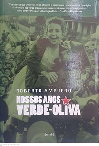 Livro Nossos Anos Verde-oliva Autor Ampuero, Roberto (2012) [usado]
