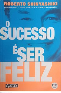 Livro o Sucesso é Ser Feliz Autor Shinyashiki, Roberto (1997) [usado]