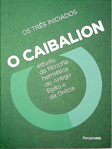 Livro o Caibalion Autor Três Iniciados (2021) [seminovo]