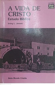 Livro a Vida de Cristo Autor Jensen, Irving L. (1984) [usado]