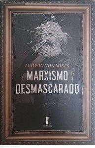 Livro Marxismo Desmascarado Autor Mises, Ludwing Von (2016) [seminovo]